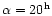 $\alpha=20^{\rm h}$