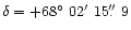 $\delta =
+68{\hbox{$^\circ$ }} 02{\hbox{$^\prime$ }} 15\hbox{$.\!\!^{\prime\prime}$ }9$