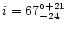 $i = 67^{\circ+21}_{-24}$
