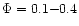 $\Phi=0.1{-}0.4$