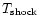 $T_{\rm shock}$