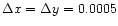 $\Delta x = \Delta y = 0.0005$