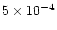 $5 \times 10^{-4}$