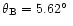 $\theta_{\rm B}=5.62\hbox{$^\circ$ }$