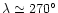 $\lambda \simeq 270^{\circ}$