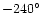 $-240^{\circ }$