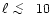$\ell \,\lower2truept\hbox{${< \atop\hbox{\raise4truept\hbox{$\sim$ }}}$ }\,10$