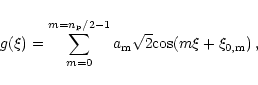\begin{displaymath}g(\xi)=\sum_{m=0}^{m=n_{\rm p}/2-1} a_{\rm m} \sqrt{2} {\rm cos}(m\xi+\xi_{0,{\rm m}}) \, ,
\end{displaymath}