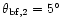 $\theta_{\rm bf,2} = 5\hbox{$^\circ$ }$