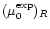 $(\mu^{\exp}_0)_R$