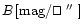 $B\,[{\rm mag}/\ifmmode\hbox{\rlap{$\sqcap$ }$\sqcup$ }\else{\unskip\nobreak\hfi...
... }
\parfillskip=0pt\finalhyphendemerits=0\endgraf}\fi\hbox{$^{\prime\prime}$ }]$