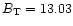 $B_{\rm T} = 13.03$