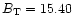 $B_{\rm T} = 15.40$
