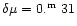 $\delta \mu = 0\hbox{$. ^{\rm m}$ } 31$