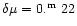 $\delta \mu = 0\hbox{$. ^{\rm m}$ } 22$