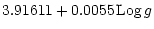 $\displaystyle 3.91611 + 0.0055\thinspace {{\rm Log}} \thinspace g$