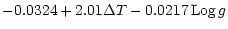$\displaystyle -0.0324 + 2.01 \Delta T - 0.0217\thinspace {{\rm Log}} \thinspace g$