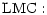 $\displaystyle {\rm LMC\hfill} :$
