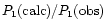 $P_{1}({\rm calc}) / P_{1}({\rm obs})$