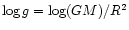 $\log g = \log (G M ) /R^2$