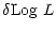 $\displaystyle \delta {{\rm Log}}~L$
