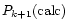 $P_{k+1}({\rm calc})$