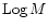 ${{\rm Log}}\, M$