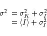 \begin{displaymath}\begin{array}{ll}
\sigma^2 & = \sigma_K^2 + \sigma_I^2 \\
& = \langle I \rangle + \sigma_I^2 \\
\end{array}\end{displaymath}