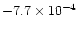 $-7.7 \times 10^{-4}$