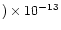 $) \times 10^{-13}$
