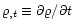 $\varrho_{,t}\equiv\partial \varrho/\partial t$
