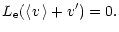 $\displaystyle L_{\rm e}(\langle\hskip1pt v\hskip1pt\rangle+{v^{\prime}}) = 0.$