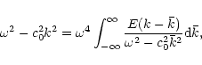\begin{displaymath}
\omega^2-c_{0}^2k^2=\omega^4 \int_{-\infty}^{\infty}
\frac{E(k-\bar k)}{\omega^2-c_{0}^2\bar k^2} {\rm d}\bar k,
\end{displaymath}