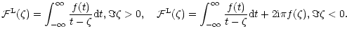 $\displaystyle {\cal F}^{\rm L}(\zeta)=
\int_{-\infty}^{\infty}\frac{f(t)}{t-\ze...
...infty}^{\infty}\frac{f(t)}{t-\zeta}{\rm d}t+2{\rm i}\pi f(\zeta),
\Im{\zeta}<0.$