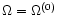 $\Omega=\Omega^{(0)}$
