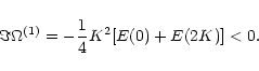 \begin{displaymath}\Im{\Omega^{(1)}}=-\frac{1}{4}K^{2}[E(0)+E(2K)]<0.
\end{displaymath}