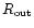 $R_{\rm out}$