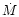 $\dot{M}$