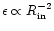 $\epsilon \propto R_{\rm in}^{-2}$