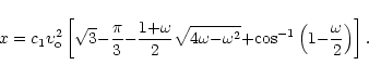 \begin{displaymath}x=c_1\upsilon_{\rm o}^2\left[\sqrt{3}{-}\frac{\pi}{3}{-}\frac...
...2}
{+}{\rm cos}^{-1}\left(1{-}\frac{\omega }{2}\right)\right].
\end{displaymath}