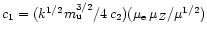 $c_1 = ({k}^{1/2}{m}_{\rm u}^{3/2}/4\,c_2)
(\mu_{\rm e}\,\mu_{Z}/\mu^{1/2})$