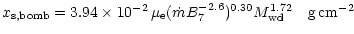 $\displaystyle x_{\rm s, bomb} = 3.94\times 10^{-2}\,\mu_{\rm e}
(\dot m B_7^{-2.6})^{0.30} M_{\rm wd}^{1.72}~~~{\rm g\,cm}^{-2}$
