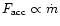 $F_{\rm acc} \propto \dot m$