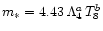 $m_* =
4.43\,\Lambda_4^a\,T_8^b$