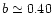 $b \simeq
0.40$