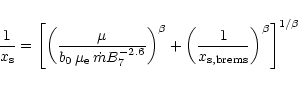 \begin{displaymath}\frac{1}{x_{\rm s}} = \left[\left(\frac{\mu}{b_0\,\mu_{\rm e}...
... \left(\frac{1}{x_{\rm
s,brems}}\right)^\beta\right]^{1/\beta}
\end{displaymath}