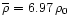 $\overline{\rho} = 6.97\,\rho_0$