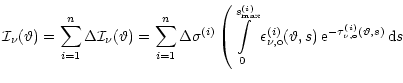 $\displaystyle {{\cal I}_{\nu}(\vartheta) = \sum_{i=1}^n \Delta {\cal I}_{\nu}
(...
...theta, s)\,{\rm e}^{-\tau_{\nu,{\rm o}}^{(i)}(\vartheta,s)}\,{\rm d}s \right. }$