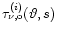 $\tau_{\nu,{\rm o}}^{(i)}(\vartheta,s)$