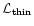 ${\cal L}_{\rm thin}$